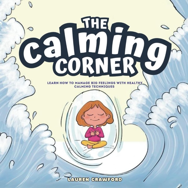 The Calming Corner: An Emotional Regulation Tool for Kids to