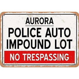 Metal Sign - Auto Impound Lot of Aurora Reproduction - Vintage Rusty Look