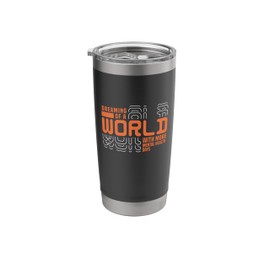 Dreaming Of A World With More Mental Health Days Stainless Steel Insulated Tumbler
