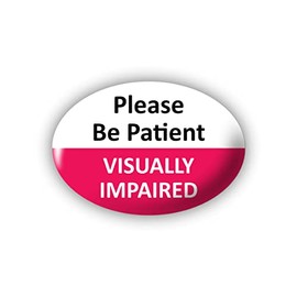 "Visually Impaired" (Please Be Patient) Large Pin Button Badge. Disability Awareness Aid