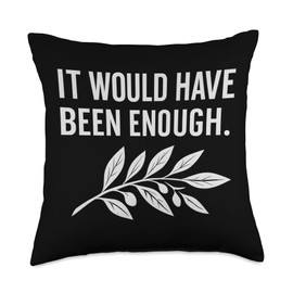 It Would Have Been Enough Olive Branch Throw Pillow