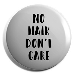 Hippowarehouse No Hair Don't Care Badge Various Sizes 38mm 50mm 75mm