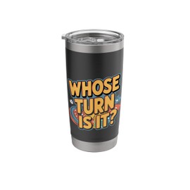 Whose Turn Is It Board Game Strategy Competitive -- Stainless Steel Insulated Tumbler