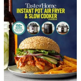 Taste of Home Instant Pot/Air Fryer/Slow Cooker: 150+ Recipes for Your...