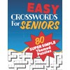 Easy Crosswords For Seniors: Super Easy Crossword Puzzles Book For