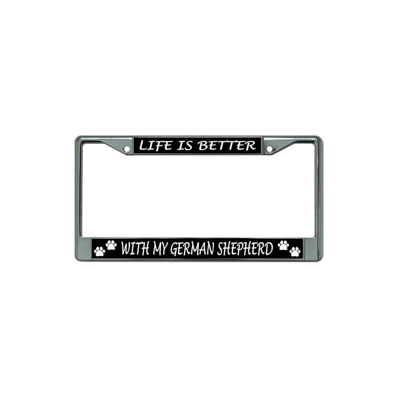 Life is Better with My German Shepherd Chrome License Plate