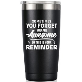 Sometimes You Forget You are Awesome - Thank You Gifts, Birthday Cup Inspirational Gifts for Men, Dad, Husband, Him, Son, Coworker, Friends, Boss, Colleague, Teacher, 20 Oz Tumbler