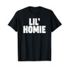 Lil Homie T-Shirt