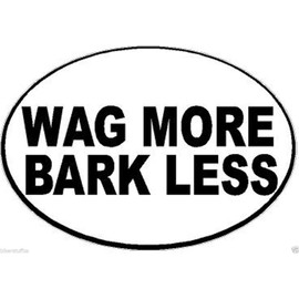 Wag More BARK Less Bumper Sticker