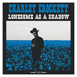 Lonesome As A Shadow by Charley Crockett [Vinyl]
