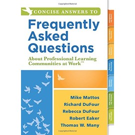 Concise Answers to Frequently Asked Questions About Professional Learning Communities at Work(TM) (Stronger Relationships for Better Education Leadership)