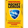MASTERING ROCKET LEAGUE: 2