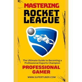 MASTERING ROCKET LEAGUE: 2