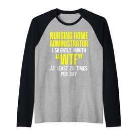 Nursing Home Administrator Funny Long Term Care Raglan Baseball Tee
