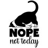 Nope not today funny Cat love High Quality Metal Magnet