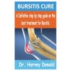 BURSITIS CURE: A Definitive step by step guide on the
