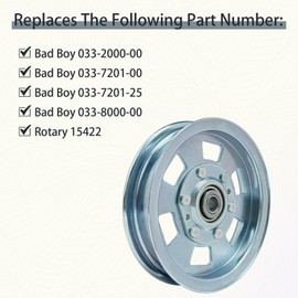 Idler Pulley Replaces Bad Boy 033-2000-00 033-7201-00 033-7201-25 033-8000-00 Compatible with 48" 54" MZ Series 48" 50" 60" ZT Series 54" Outlaw Series