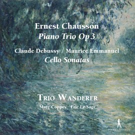 Ernest Chausson: Klaviertrio Op. 3; Cellosonaten von Debussy und Emmanuel