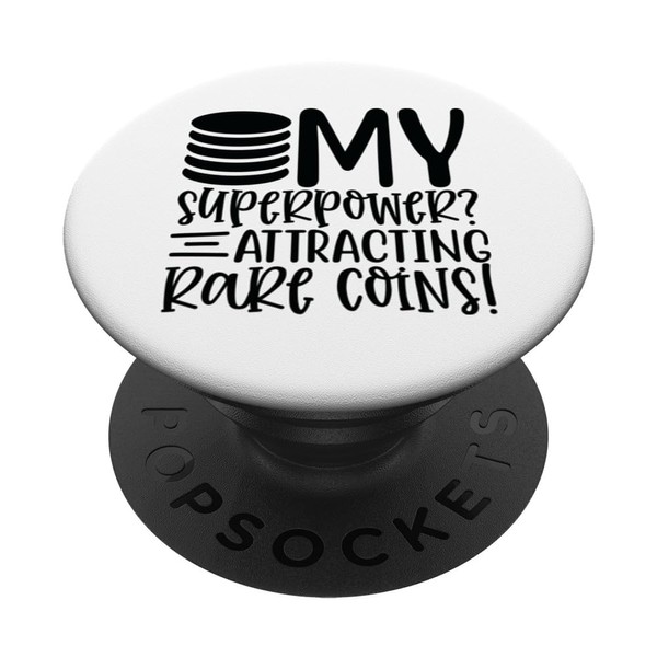 My Superpower? Attracting Rare Coins for Coin Collector PopSockets Standard