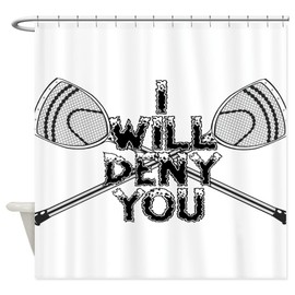 CafePress Lacrosse Goalie I Will Deny You Decorative Fabric Shower Curtain