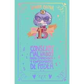 15 Consejos Malvados Para Emprender Y Enfermarte De Poder