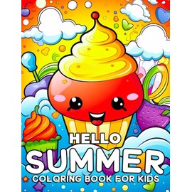 Hello Summer Coloring Book for Kids: Fun Summer Beach Scenes, Ice Cream, Surfing, and Cute Animals – Easy and Relaxing Coloring Pages for Boys and Girls Ages 4-8