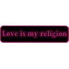Love is My Religion - Small Bumper Sticker or Laptop