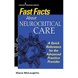 Fast Facts About Neurocritical Care: What Nurse Practitioners and Physician Assistants Need to Know