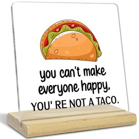 Funny Acrylic Plaque Office Desk Decor Gifts for Women Men, You Can't Make Everyone Happy You're Not A Taco, Inspirational, Motivational Gifts For Home Bedroom Office
