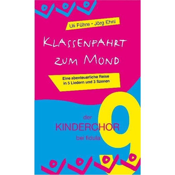 Klassenfahrt zum Mond (der KINDERCHOR 9): Eine abenteuerliche Reise in