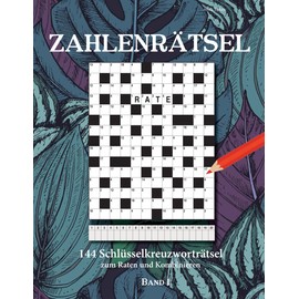 ZAHLENRÄTSEL: 144 Schlüsselkreuzworträtsel zum Raten und Kombinieren Band 1