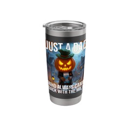 Jack O Lantern dad Just A Dad Who Always Came Back with milk Stainless Steel Insulated Tumbler