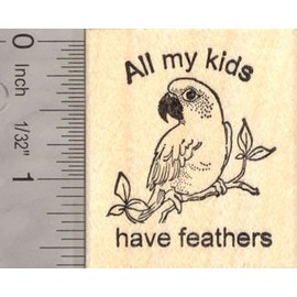 All My Kids Have Feathers Bird Rubber Stamp