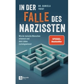 In der Falle des Narzissten: Wie du toxische Menschen erkennst und dein Leben zurückgewinnst