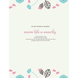 TO MY DEAREST MOMMY mom life a snarky: coloring books to relax animal coloring for adults mom gift from son, mothers day gift, mom gift after baby pregnancy gifts for first time moms