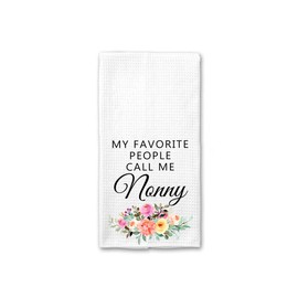 My Favorite People Call Me Nonny Kitchen Towel - Nonny Tea Towels - Kitchen Décor - Grandmother Gift - New Home Gift Farm Decorations House Towel - Grandma Dish Towel