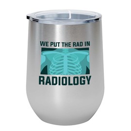 Radiologist SIlver Edition Wine Tumbler 12oz - we put the - Radiology Technician Humor Xray Sonographer Rad Tech Doctor MRI Technician