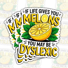 3 Pcs If Life Gives You Melons You May Be Dyslexic Stickers – Funny Quote, Humor Vinyl Decals Gifts for People with a Sense of Humor, Dyslexia Awareness for Laptop, Water Bottle, Tumbler, Car 3 Inch
