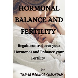 Hormonal Balance and Fertility: Explore how maintaining hormonal equilibrium can significantly impact a woman’s ability to conceive and have a healthy pregnancy.