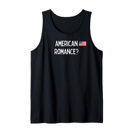 American Romance? - romantic gift for woman or man Tank Top