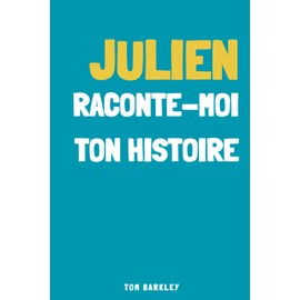 Julien, raconte moi ton histoire
