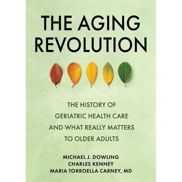 The Aging Revolution: The History of Geriatric Health Care and