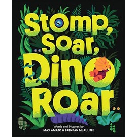 Stomp, Soar, Dino Roar (Dinos, Rhinos, and More)
