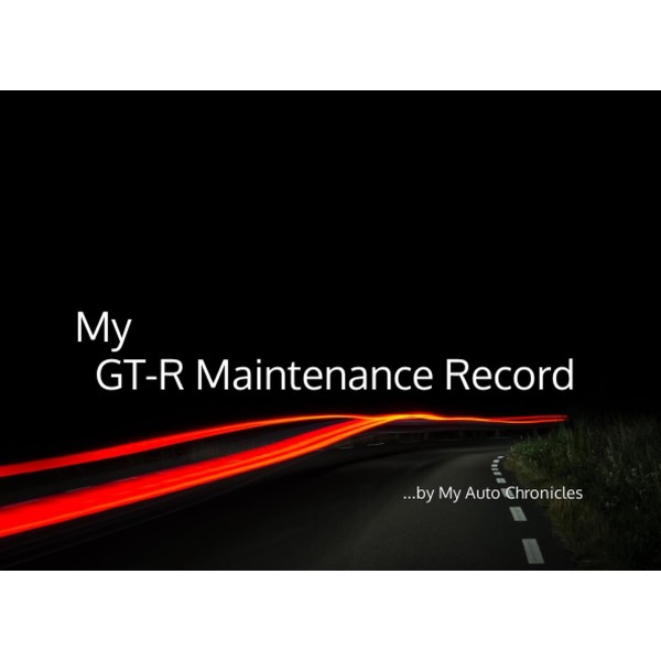 My GT-R Maintenance Record: by My Auto Chronicles (My Maintenance