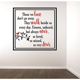 Those we Love Don't go Away. They Walk Beside us Every Day. Unseen, unheard, but Always Near Memorial Quote Decal - Size 16 Inches x 16 Inches