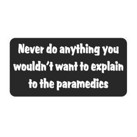 3pcs Never Do Anything You Wouldn't Want to Explain to the Paramedics Funny Hard Hat/Helmet Vinyl Decal Sticker