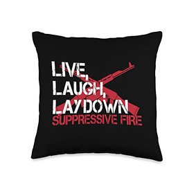 Live Laugh Lay Down Suppressive Fire Gun Rights Funny Gun Throw Pillow