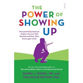 The Power of Showing Up: How parental presence shapes who our kids become and how their brains get wired