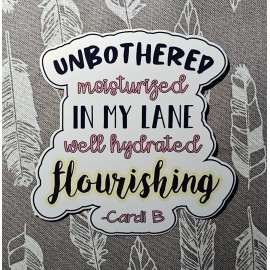 Unbranded Unbothered, Moisturized, In My Lane, Well Hydrated, Flourishing