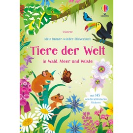 Mein Immer-wieder-Stickerbuch: Tiere der Welt: in Wald, Meer und Wüste – Stickerheft mit 145 wiederablösbaren Stickern – Stickervergnügen ab 3 Jahren